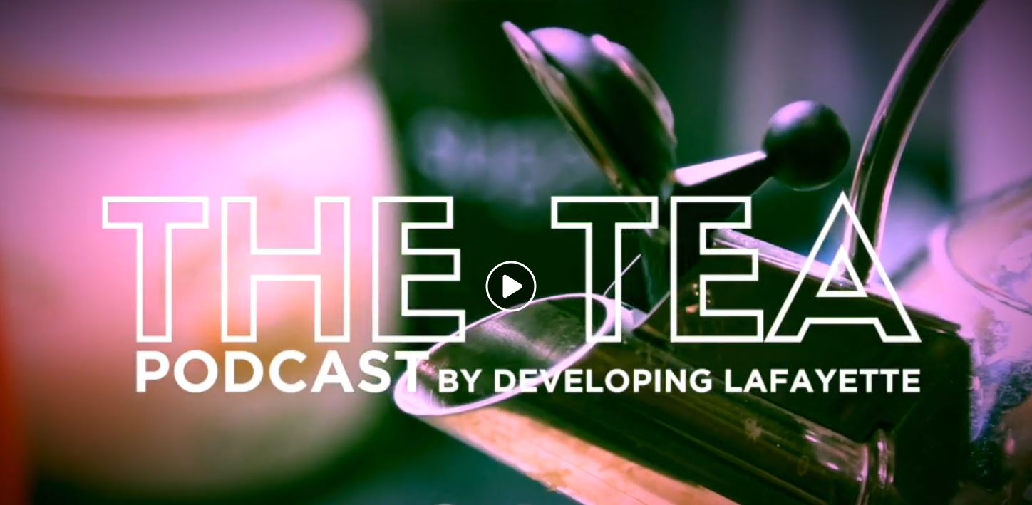 The Tea Podcast by Developing Lafayette